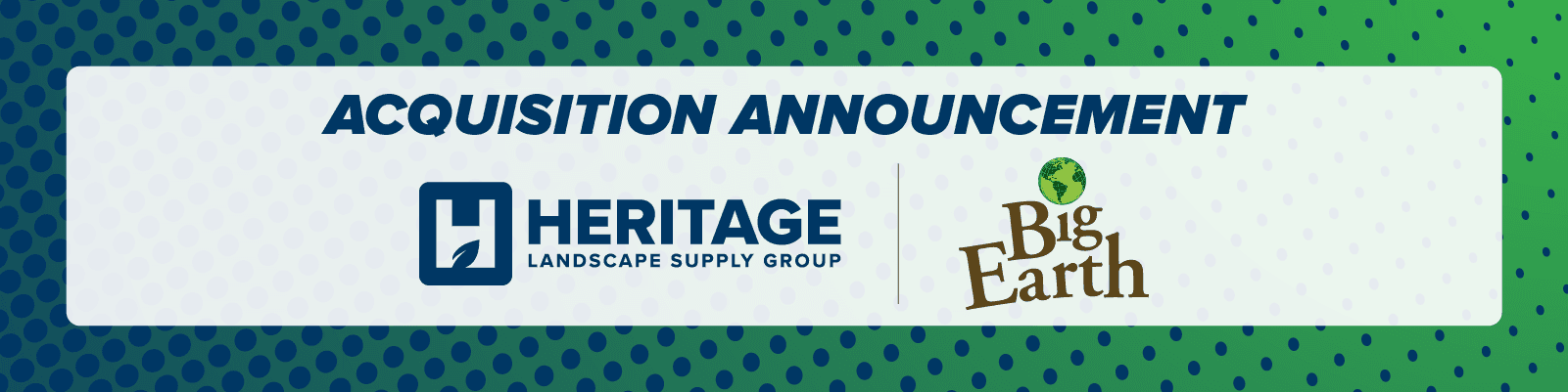 Heritage Landscape Supply Group announces expansion in Florida with the acquisition of Big Earth Landscape Supply