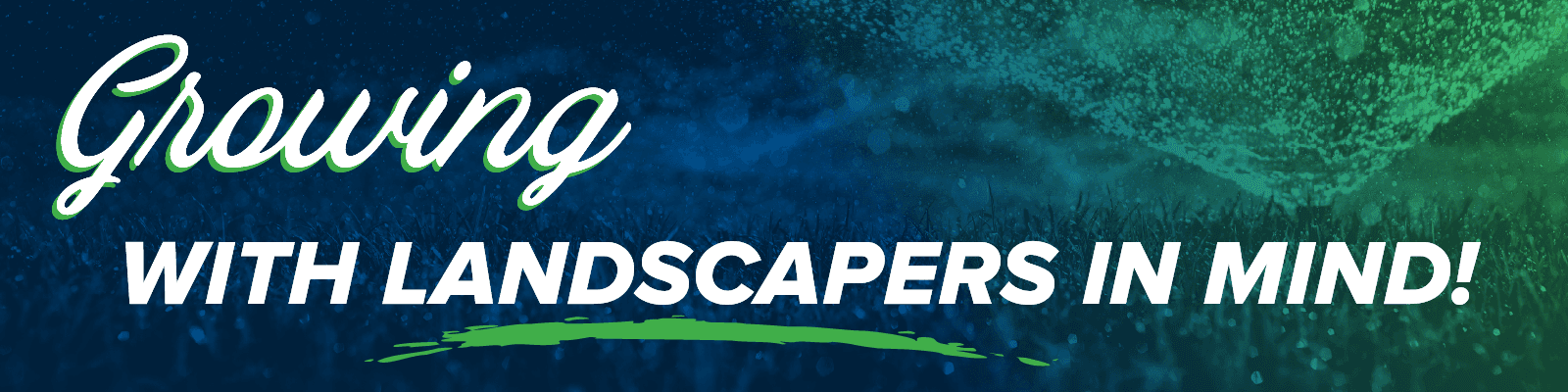 Growing With Landscapers in Mind